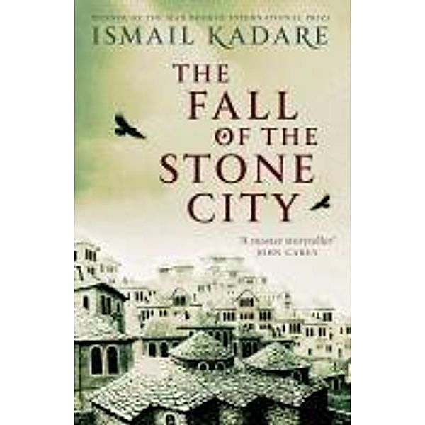 The Fall of the Stone City, Ismail Kadare