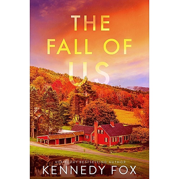 The Fall of Us (Love in Isolation, #5) / Love in Isolation, Kennedy Fox