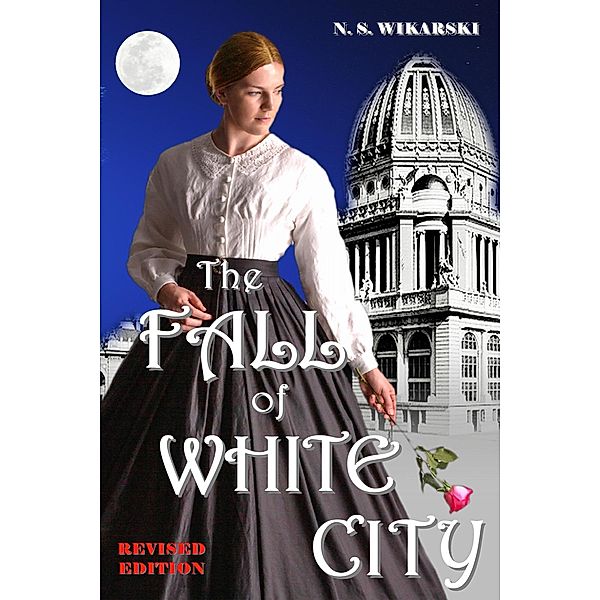 The Fall of White City (Gilded Age Chicago Mysteries, #1) / Gilded Age Chicago Mysteries, N. S. Wikarski