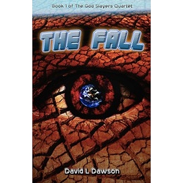 The Fall (The God Slayers Quartet, #1), David L Dawson