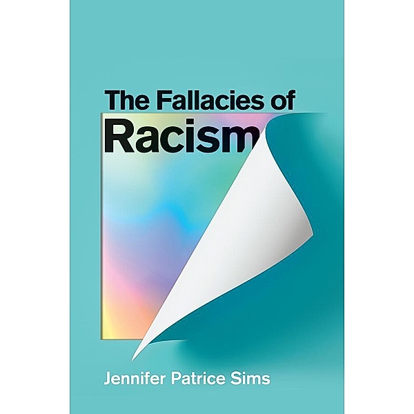 The Fallacies of Racism, Jennifer Patrice Sims