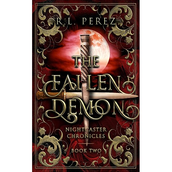 The Fallen Demon (Nightcaster Chronicles, #2) / Nightcaster Chronicles, R. L. Perez