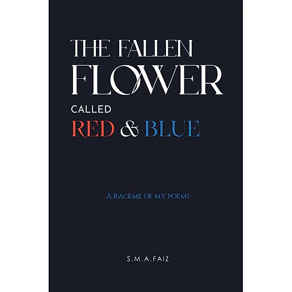 The Fallen Flower Called Red & Blue, S. M. A. Faiz