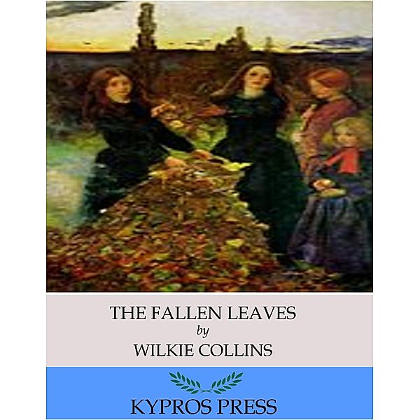 The Fallen Leaves, Wilkie Collins