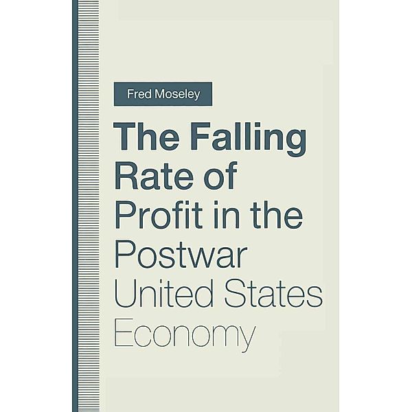 The Falling Rate of Profit in the Postwar United States Economy, Fred Moseley