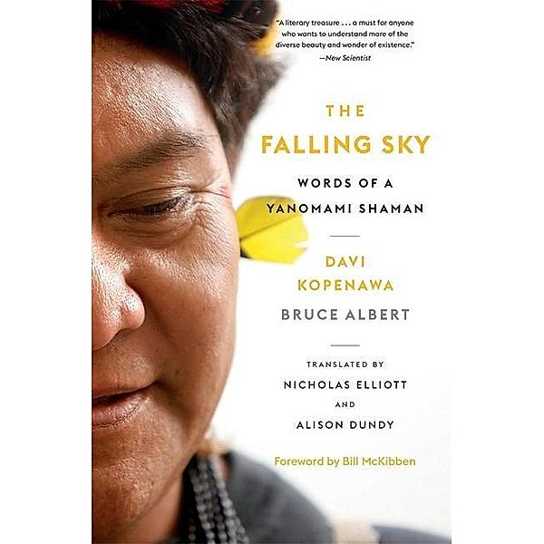 The Falling Sky - Words of a Yanomami Shaman, Davi Kopenawa, Bruce Albert, Nicholas Elliott, Alison Dundy, Bill McKibben