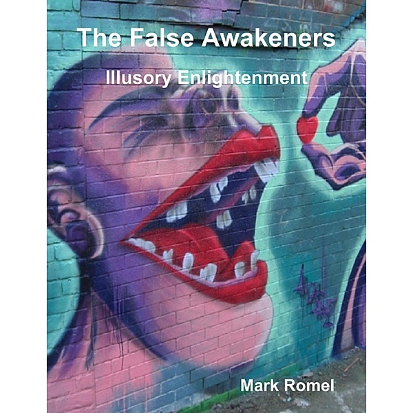 The False Awakeners: Illusory Enlightenment, Mark Romel