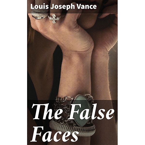 The False Faces, Louis Joseph Vance