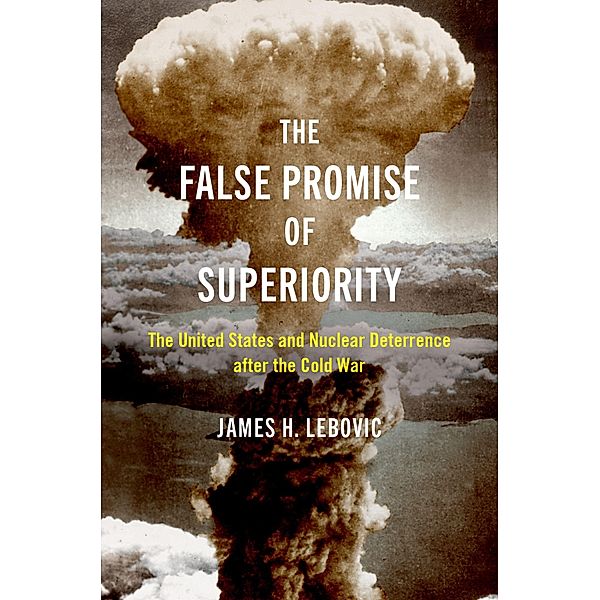 The False Promise of Superiority, James H. Lebovic