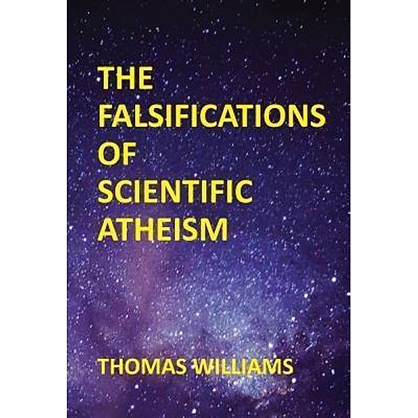 THE FALSIFICATIONS OF SCIENTIFIC ATHEISM, Thomas Williams