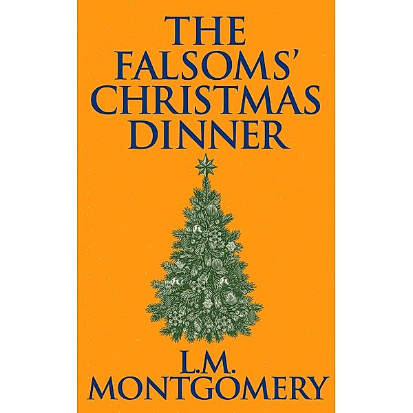 The Falsoms' Christmas Dinner, L. M. Montgomery