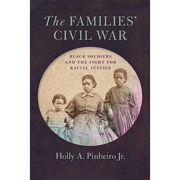 The Families' Civil War / UnCivil Wars Ser., Holly A. Pinheiro Jr.