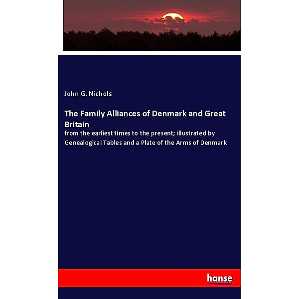 The Family Alliances of Denmark and Great Britain, John G. Nichols