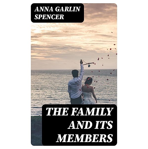 The Family and its Members, Anna Garlin Spencer