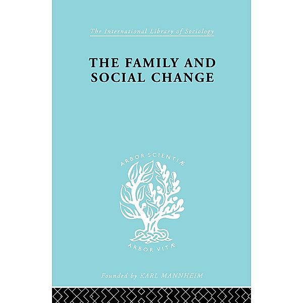 The Family and Social Change / International Library of Sociology, Colin Rosser, Christopher Harris