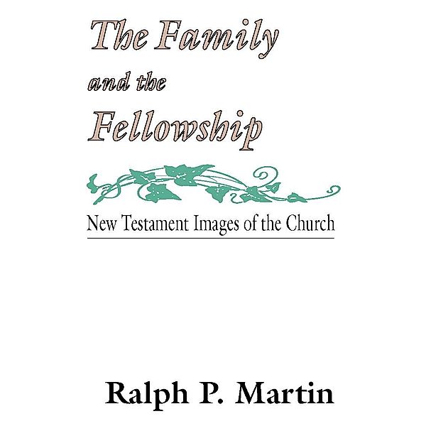 The Family and the Fellowship, Ralph P. Martin