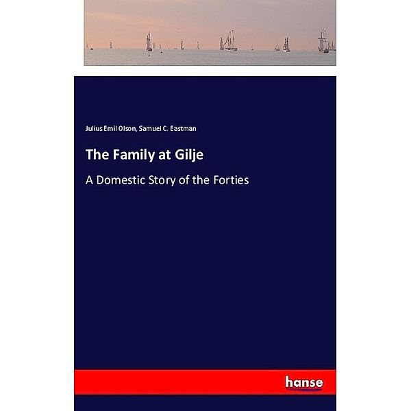 The Family at Gilje, Julius Emil Olson, Samuel C. Eastman