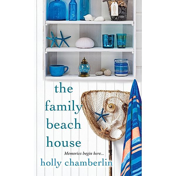 The Family Beach House / A Yorktide, Maine Novel, Holly Chamberlin