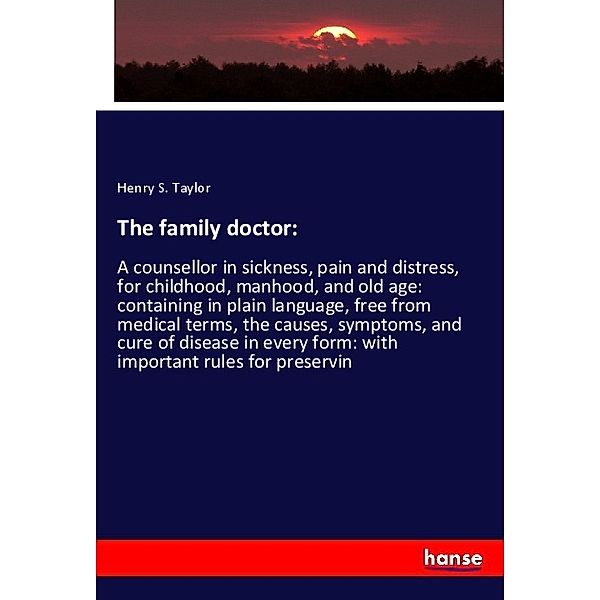 The family doctor:, Henry S. Taylor