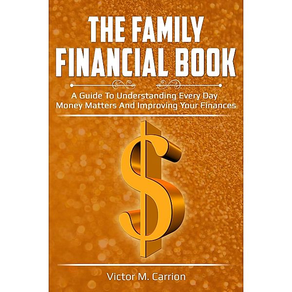 The Family Financial Book, Victor M. Carrion