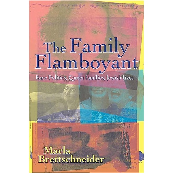 The Family Flamboyant / SUNY series in Feminist Criticism and Theory, Marla Brettschneider