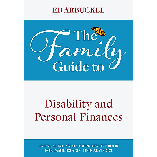 The Family Guide to Disability and Personal Finances, Ed Arbuckle