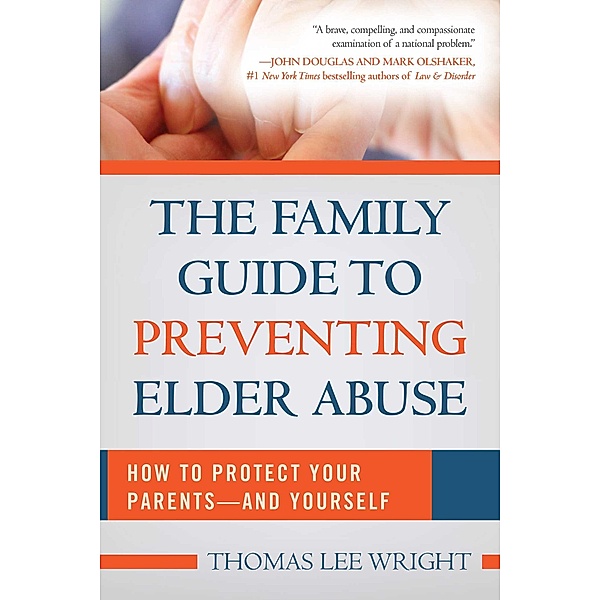 The Family Guide to Preventing Elder Abuse, Thomas Lee Wright