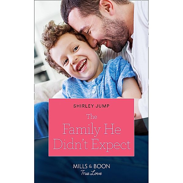 The Family He Didn't Expect (Mills & Boon True Love) (The Stone Gap Inn, Book 1) / True Love, Shirley Jump