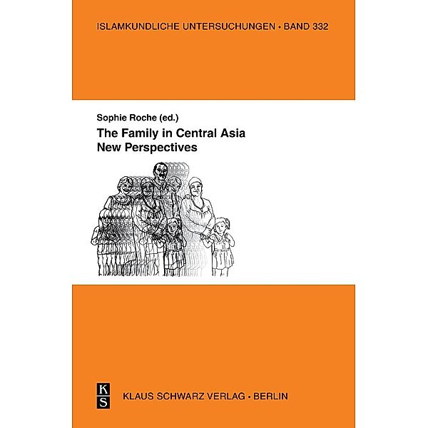 The Family in Central Asia / Islamkundliche Untersuchungen Bd.332