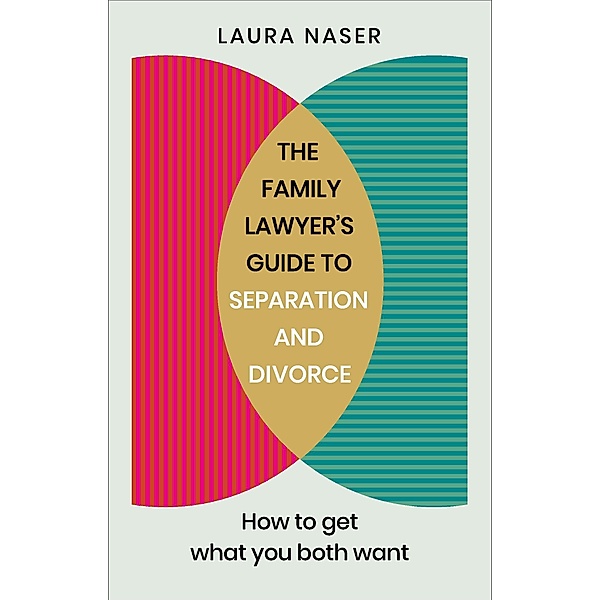The Family Lawyer's Guide to Separation and Divorce, Laura Naser