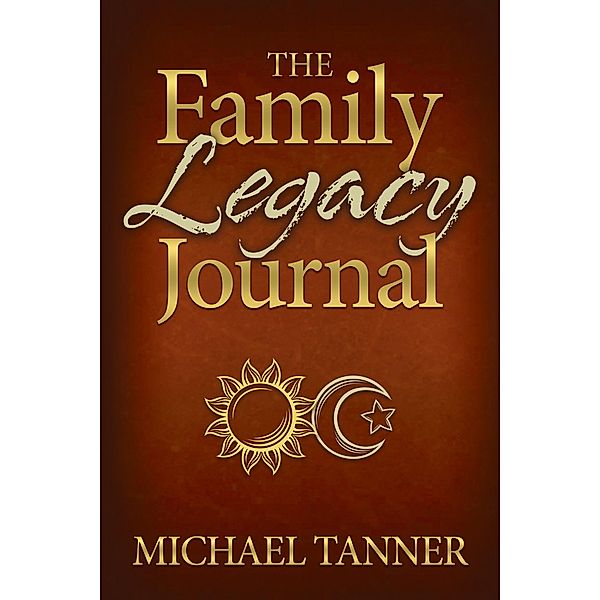 The Family Legacy Journal / Morgan James Faith, Michael Tanner