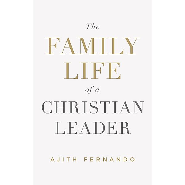 The Family Life of a Christian Leader, Ajith Fernando