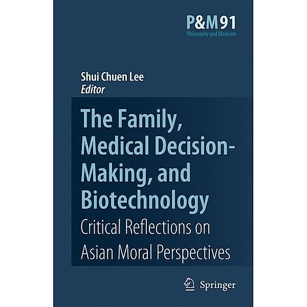 The Family, Medical Decision-Making, and Biotechnology: Critical Reflections on Asian Moral Perspectives