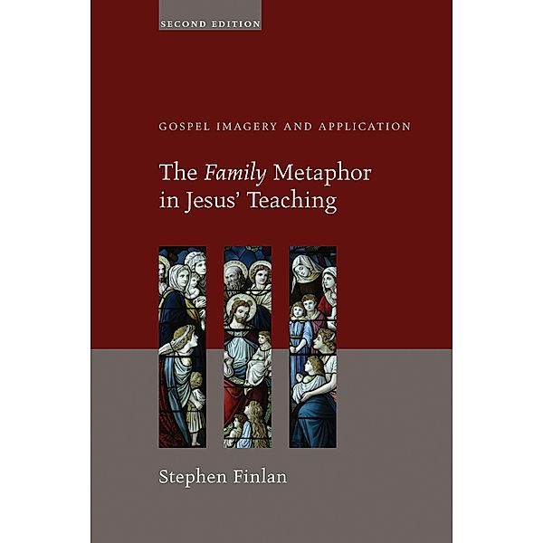 The Family Metaphor in Jesus' Teaching, Second Edition, Stephen Finlan