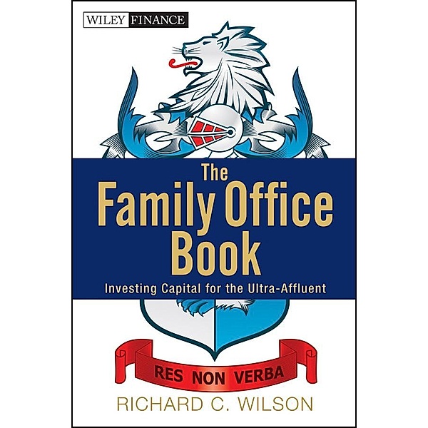 The Family Office Book / Wiley Finance Editions, Richard C. Wilson