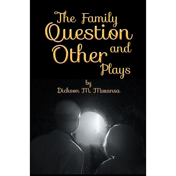 The Family Question and Other Plays, Dickson M. Mwansa