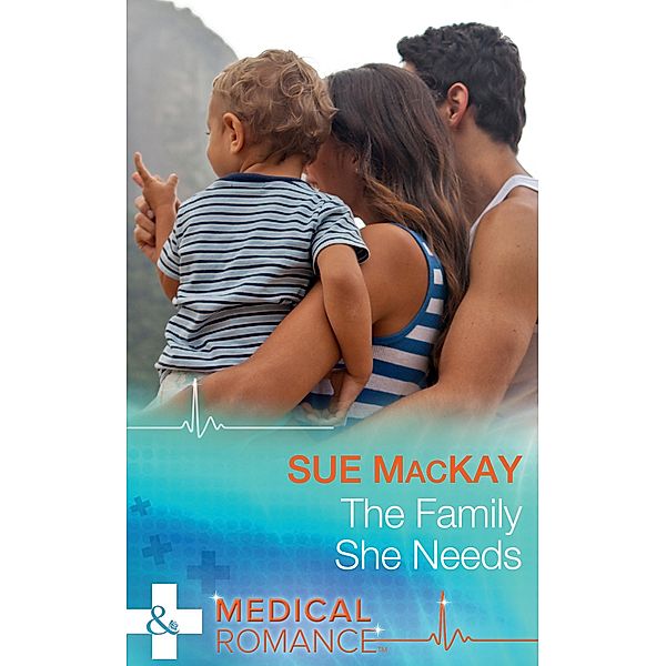 The Family She Needs (Mills & Boon Medical), Sue Mackay