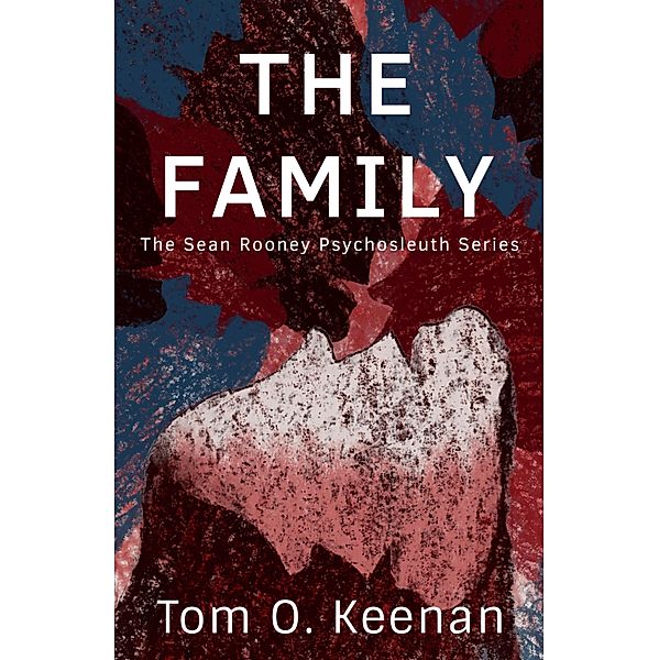 The Family / The Sean Rooney Psychosleuth Series Bd.2, Tom O. Keenan