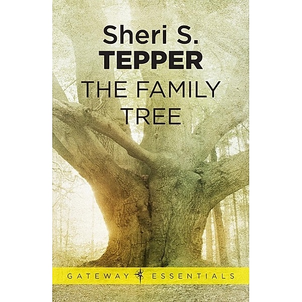 The Family Tree / Gateway Essentials, Sheri S. Tepper