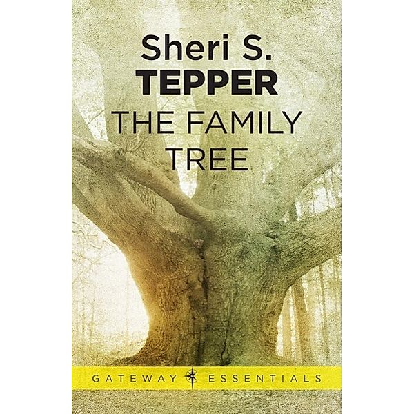 The Family Tree / Gateway Essentials, Sheri S. Tepper