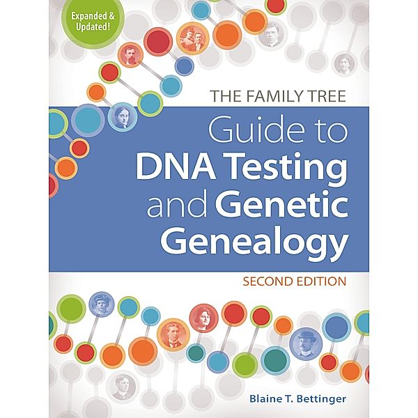 The Family Tree Guide to DNA Testing and Genetic Genealogy, Blaine Bettinger