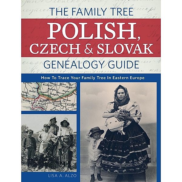 The Family Tree Polish, Czech And Slovak Genealogy Guide, Lisa A. Alzo