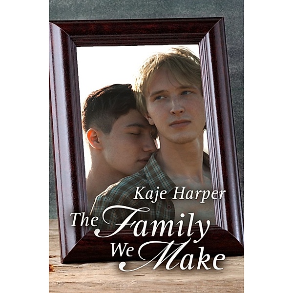 The Family We Make (Finding Family book 2), Kaje Harper