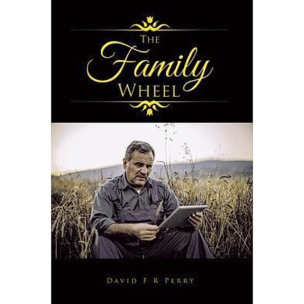 The Family Wheel / Golden Ink Media Services, David F R Perry