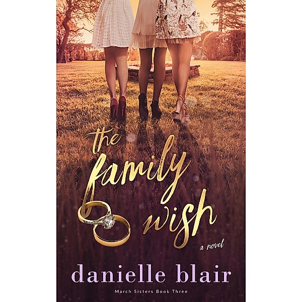 The Family Wish (March Sisters, #3) / March Sisters, Danielle Blair