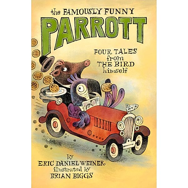 The Famously Funny Parrott / THE FAMOUSLY FUNNY PARROTT Bd.1, Eric Daniel Weiner