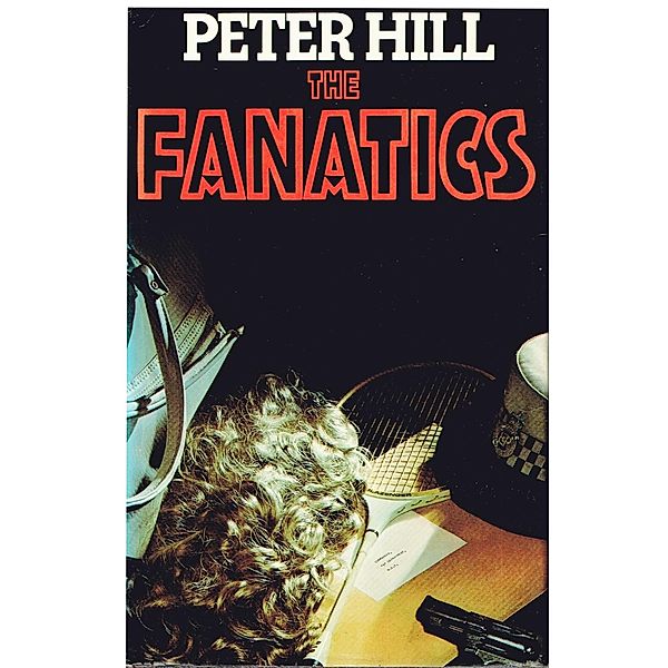 The Fanatics (The Commander Allan Dice Books, #1) / The Commander Allan Dice Books, Peter Hill