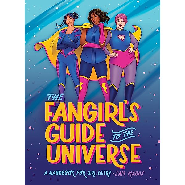 The Fangirl's Guide to the Universe, Sam Maggs