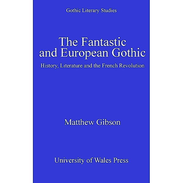 The Fantastic and European Gothic, Matthew Gibson