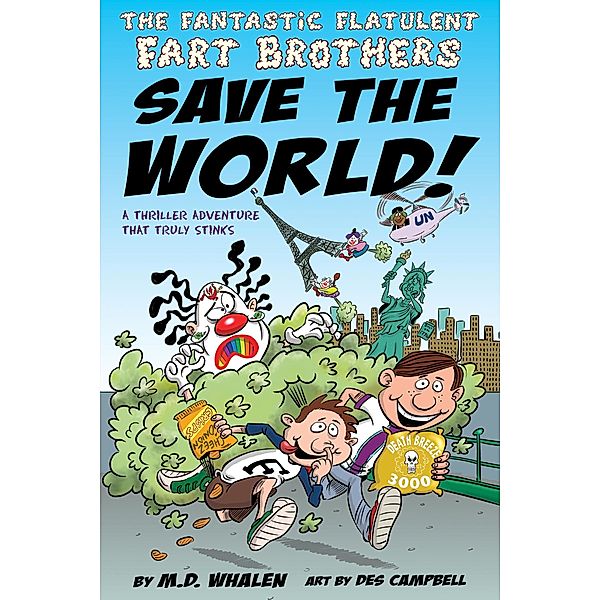 The Fantastic Flatulent Fart Brothers (UK/International): The Fantastic Flatulent Fart Brothers Save the World!: A Comedy Thriller Adventure that Truly Stinks; UK/International edition, M.D. Whalen